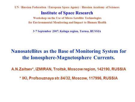 Nanosatellites as the Base of Monitoring System for the Ionosphere-Magnetosphere Currents. A.N.Zaitsev*, IZMIRAN, Troitsk, Moscow region, 142190, RUSSIA.