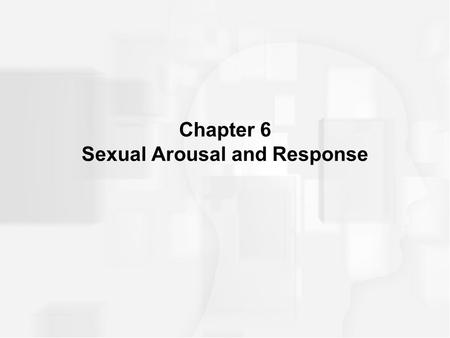 Chapter 6 Sexual Arousal and Response