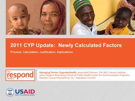 2011 CYP Update: Newly Calculated Factors Process, Calculation, Justification, Implications.