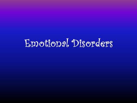 Emotional Disorders. Signs of mental health problems: Sadness over specific event for no reason Hopelessness Violent or erratic mood swings Inability.