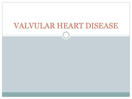 VALVULAR HEART DISEASE