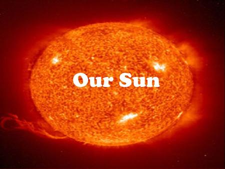 Our Sun.