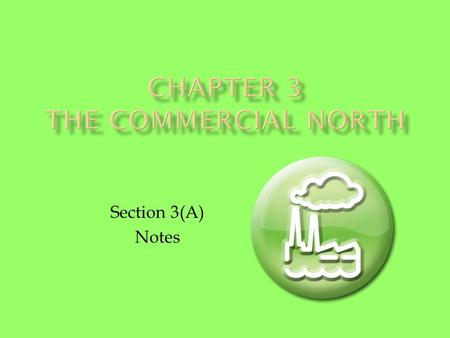 Section 3(A) Notes.  Under mercantilism, the colonies existed to help the home country  But, from 1650 to 1750, the colonies economy grew twice as fast.