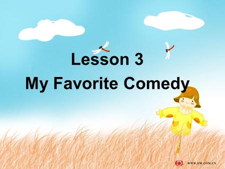 Lesson 3 My Favorite Comedy. Step 1. Let’s enjoy two films from Charlie Chaplin and Mr. Bean. Step 2. Learn some new words; Step 3. check your vocabulary: