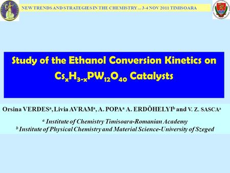 Orsina VERDES a, Livia AVRAM a, A. POPA a A. ERDÕHELYI b and V. Z. SASCA a a Institute of Chemistry Timisoara-Romanian Academy b Institute of Physical.