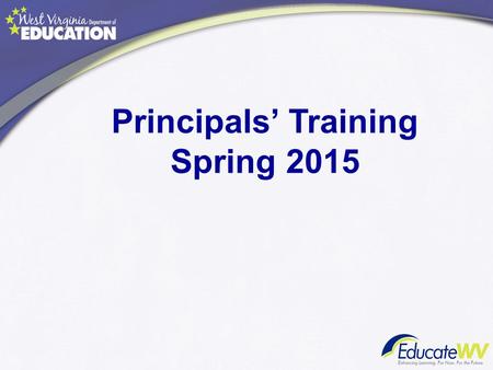 Principals’ Training Spring 2015. Pre -Test 1. What is the WVEIS Course Code Manual and when do I need it? 2. What makes someone credentialed? 3. What.