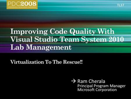  Ram Cherala Principal Program Manager Microsoft Corporation TL37.