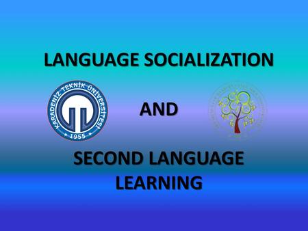 LANGUAGE SOCIALIZATION SECOND LANGUAGE LEARNING