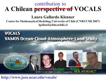 VOCALS lgk misu06 A Chilean perspective of VOCALS Laura Gallardo Klenner Center for Mathematical Modeling, University of Chile (CNRS UMI 2807)