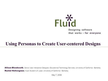 Allison Bloodworth, Senior User Interaction Designer, Educational Technology Services, University of California - Berkeley Rachel Hollowgrass, Kuali Student.