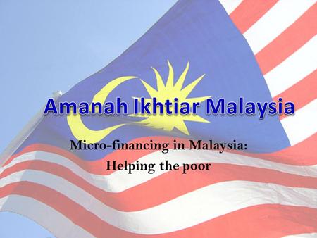 Micro-financing in Malaysia: Helping the poor. Imagine.