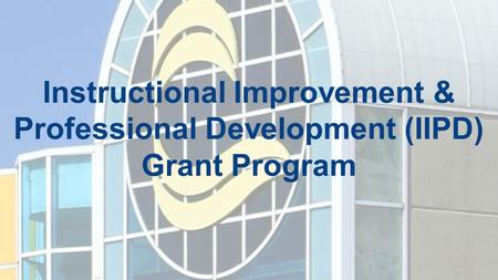 Instructional Improvement & Professional Development (IIPD) Grant Program.