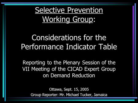 Selective Prevention Working Group: Considerations for the Performance Indicator Table Reporting to the Plenary Session of the VII Meeting of the CICAD.