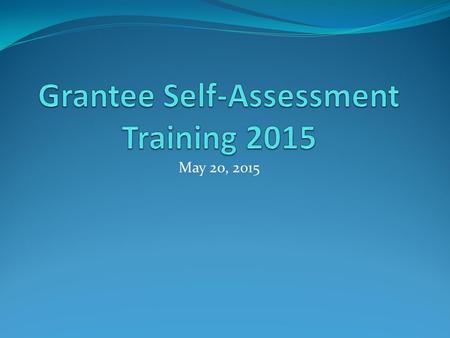 May 20, 2015. Purpose of the Self- Assessment Required by the Head Start Performance Standards 1304.51(i)(1) Head Start Ac 2007 Head Start Act Section.