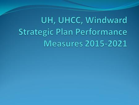 UH System Performance Measures- Hawaii Graduation Initiative Hawaii Graduation Initiative Number of degrees and certificates Graduation rates (IPEDS)