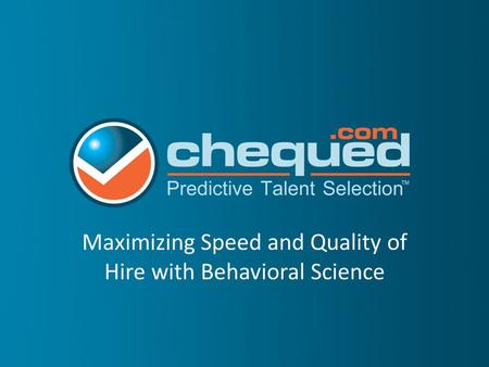 Maximizing Speed and Quality of Hire with Behavioral Science.