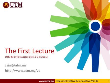 Creative & Innovative Minds 1  The First Lecture UTM Monthly Assembly (10 Oct 2011)