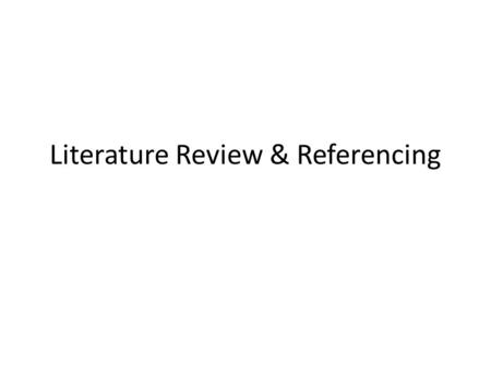 Literature Review & Referencing. The Literature Review Leeanne Romane, Computer Science Librarian University of Waterloo October 8, 2008.