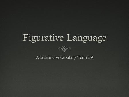 Figurative LanguageFigurative Language  Take a look at the following examples of figurative language.  As we look at each example, try to think about.