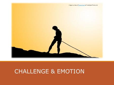 CHALLENGE & EMOTION Image courtesy of FrameAngel at FreeDigitalPhotos.net FrameAngel.