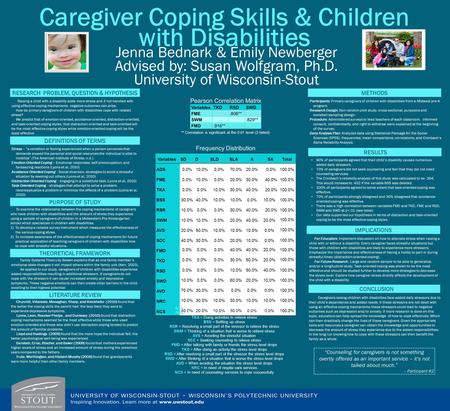 Caregiver Coping Skills & Children with Disabilities Jenna Bednark & Emily Newberger Advised by: Susan Wolfgram, Ph.D. University of Wisconsin-Stout Raising.