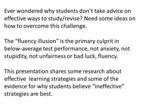 Ever wondered why students don’t take advice on effective ways to study/revise? Need some ideas on how to overcome this challenge. The “fluency illusion”