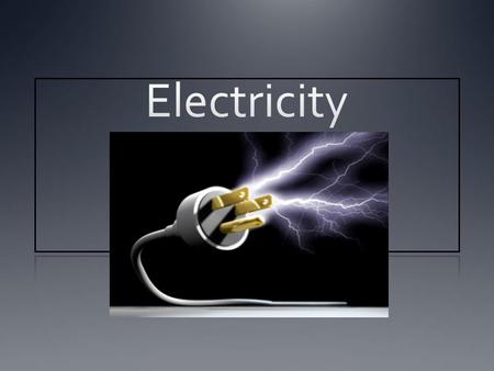 Electricity.