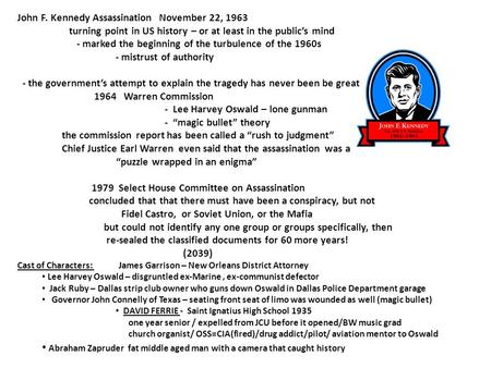 John F. Kennedy Assassination November 22, 1963 turning point in US history – or at least in the public’s mind - marked the beginning of the turbulence.