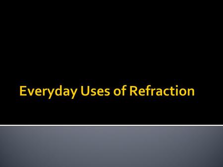  What is refraction?  Refraction is the bending of a light when it enters a medium where the speed of light is different. When a light ray passes from.