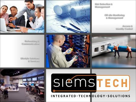 Company Profile ► Our Expertise Here at SIEMSTECH we have a passion for designing and implementing integrated, network-centric technology solutions across.