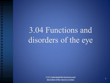 3.04 Functions and disorders of the eye