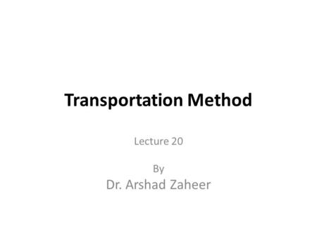 Transportation Method Lecture 20 By Dr. Arshad Zaheer.