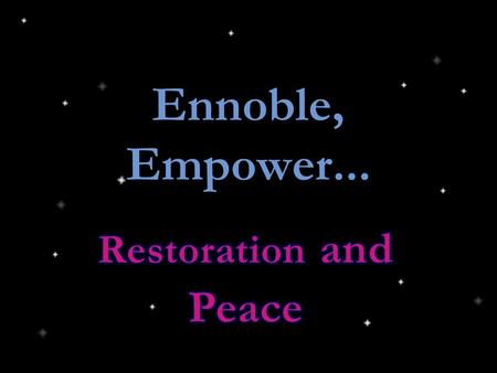 Ennoble, Empower.... That until the basic human rights, are equally guaranteed to all, without regard to race, I’ll say war --Bob Marley Until there.