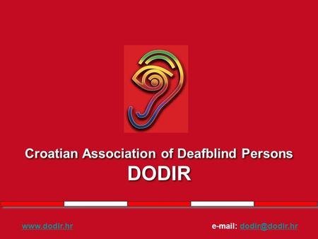 Croatian Association of Deafblind Persons DODIR Croatian Association of Deafblind Persons DODIR