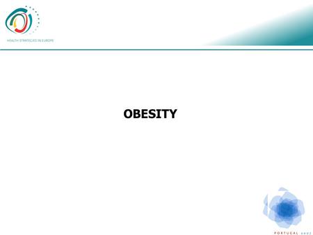 OBESITY. Prevalence –European trend is alarming Half of the adults present pre-obesity or obesity One third of the children present overweight /obesity.