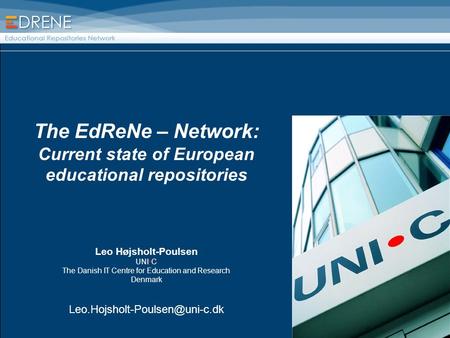 The EdReNe – Network: Current state of European educational repositories Leo Højsholt-Poulsen UNIC The Danish IT Centre for Education and Research Denmark.