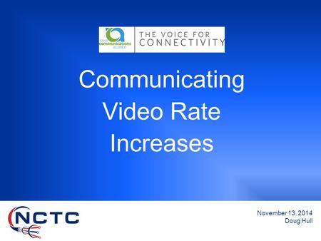 Communicating Video Rate Increases November 13, 2014 Doug Hull.