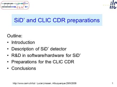 SiD’ and CLIC CDR preparations Outline: Introduction Description of SiD’ detector R&D in software/hardware for SiD’ Preparations for the CLIC CDR Conclusions.