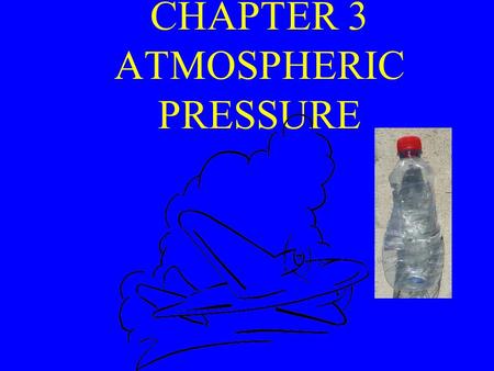 CHAPTER 3 ATMOSPHERIC PRESSURE