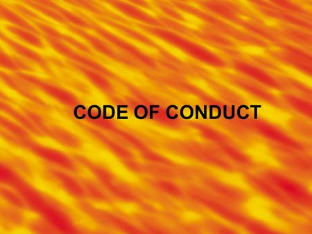 CODE OF CONDUCT. Code of Conduct for Fire Suppression: Firefighter safety comes first on every fire every time. The 10 Standard Firefighting Orders are.