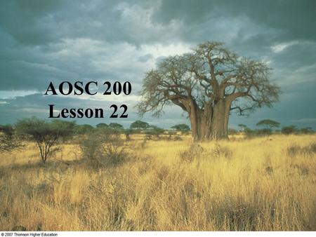 AOSC 200 Lesson 22. Past and present climates weather - short time fluctuations climate – long-term behavior - location - time - average and extremes.