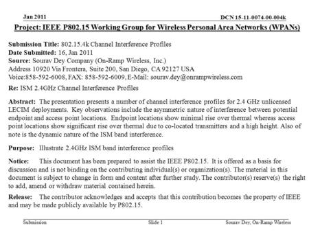 DCN 15-11-0074-00-004k Submission Jan 2011 Sourav Dey, On-Ramp WirelessSlide 1 Project: IEEE P802.15 Working Group for Wireless Personal Area Networks.