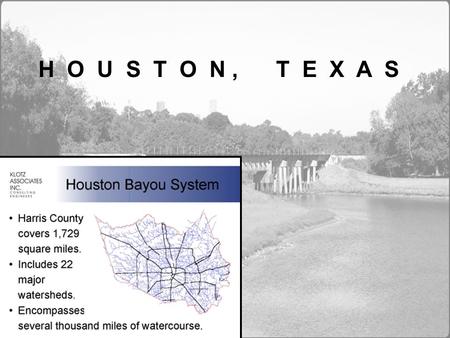 H O U S T O N, T E X A S. WATERSHEDS & SUBAREAS Watershed: area of land that drains all the streams/rainfall to a common outlet such as the outflow of.