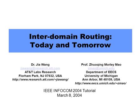 Inter-domain Routing: Today and Tomorrow Dr. Jia Wang AT&T Labs Research Florham Park, NJ 07932, USA