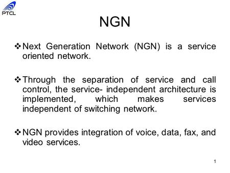 NGN Next Generation Network (NGN) is a service oriented network.