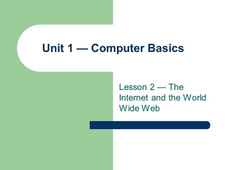 Lesson 2 — The Internet and the World Wide Web