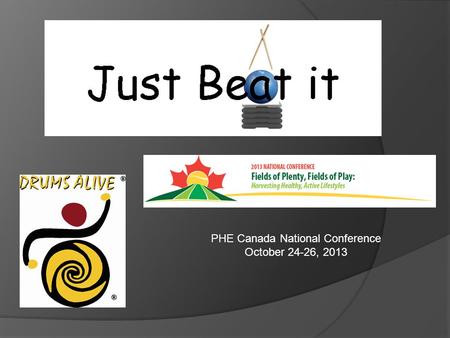 PHE Canada National Conference October 24-26, 2013.