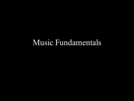 Music Fundamentals. Pitch Frequency = number of times a vibrational pattern repeats itself per unit of time Measured in cycles per second or “Hertz” (abbreviated.