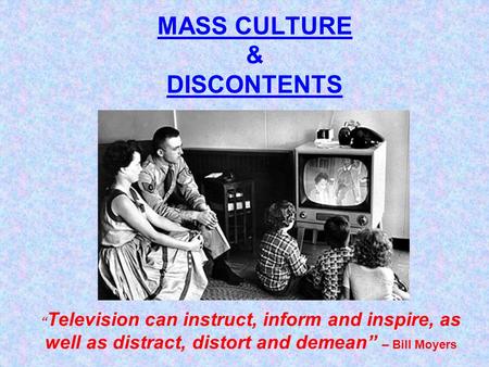 MASS CULTURE & DISCONTENTS