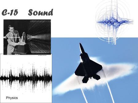 C-15 Sound Physics. 15.1 Properties of Sound If you could see atoms, the difference between high and low pressure is not as great. The image below is.